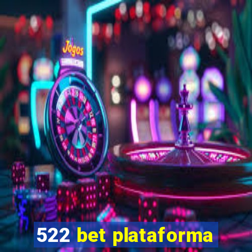 522 bet plataforma